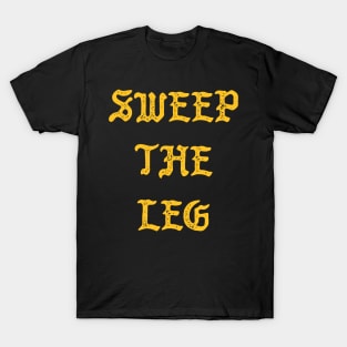 Sweep The Leg T-Shirt